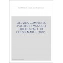 OEUVRES COMPLETES (POESIES ET MUSIQUE) PUBLIEES PAR E. DE COUSSEMAKER. (1872).
