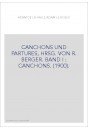 CANCHONS UND PARTURES, HRSG. VON R. BERGER. BAND I : CANCHONS. (1900).