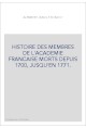 HISTOIRE DES MEMBRES DE L'ACADEMIE FRANCAISE MORTS DEPUIS 1700, JUSQU'EN 1771.