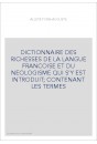 DICTIONNAIRE DES RICHESSES DE LA LANGUE FRANCOISE ET DU NEOLOGISME QUI S'Y EST INTRODUIT CONTENANT LES TERME