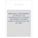 MEMOIRES CONCERNANT LES VIES ET LES OUVRAGES DE PLUSIEURS MODERNES CELEBRES