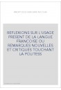 REFLEXIONS SUR L'USAGE PRESENT DE LA LANGUE FRANCOISE OU REMARQUES NOUVELLES ET CRITIQUES TOUCHANT