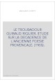 LE TROUBADOUR GUIRAUD RIQUIER. ETUDE SUR LA DECADENCE DE L'ANCIENNE POESIE PROVENCALE. (1905).