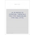LA JEUNESSE DE STENDHAL. GRENOBLE 1783-1799. PARIS-MILAN 1799-1802. (1919).