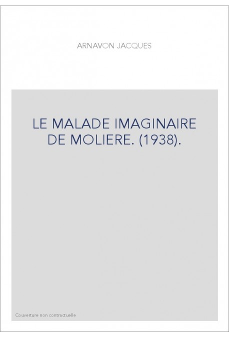 LE MALADE IMAGINAIRE DE MOLIERE. (1938).