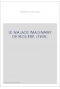 LE MALADE IMAGINAIRE DE MOLIERE. (1938).