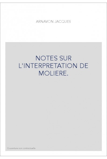 NOTES SUR L'INTERPRETATION DE MOLIERE.