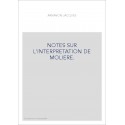 NOTES SUR L'INTERPRETATION DE MOLIERE.