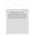 RACAN (1589-1670). HISTOIRE ANECDOTIQUE ET CRITIQUE DE SA VIE ET DE SES OEUVRES. (1896).
