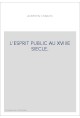L'ESPRIT PUBLIC AU XVIIIE SIECLE.