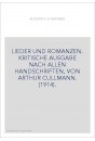 LIEDER UND ROMANZEN. KRITISCHE AUSGABE NACH ALLEN HANDSCHRIFTEN, VON ARTHUR CULLMANN. (1914).