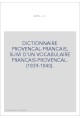 DICTIONNAIRE PROVENCAL-FRANCAIS, SUIVI D'UN VOCABULAIRE FRANCAIS-PROVENCAL. (1839-1840).