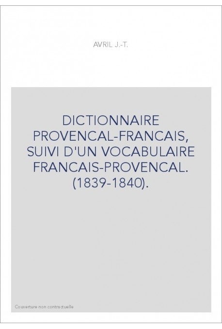 DICTIONNAIRE PROVENCAL-FRANCAIS, SUIVI D'UN VOCABULAIRE FRANCAIS-PROVENCAL. (1839-1840).