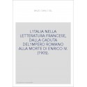 L'ITALIA NELLA LETTERATURA FRANCESE, DALLA CADUTA DEL'IMPERO ROMANO ALLA MORTE DI ENRICO IV. (1905).