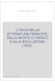 L'ITALIA NELLA LETTERATURA FRANCESE, DALLA MORTE DI ENRICO IV ALLA RIVOLUZIONE. (1907).