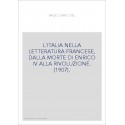 L'ITALIA NELLA LETTERATURA FRANCESE, DALLA MORTE DI ENRICO IV ALLA RIVOLUZIONE. (1907).