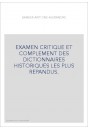 EXAMEN CRITIQUE ET COMPLEMENT DES DICTIONNAIRES HISTORIQUES LES PLUS REPANDUS.