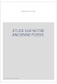 ETUDE SUR NOTRE ANCIENNE POESIE.