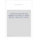 'DON QUICHOTTE' EN FRANCE AU XVIIE ET XVIIIE SIECLE, 1605-1815. (1931).