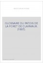 GLOSSAIRE DU PATOIS DE LA FORET DE CLAIRVAUX. (1887).