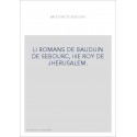 LI ROMANS DE BAUDUIN DE SEBOURC, IIIE ROY DE JHERUSALEM.