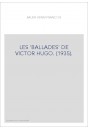 LES 'BALLADES' DE VICTOR HUGO. (1935).