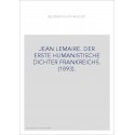 JEAN LEMAIRE. DER ERSTE HUMANISTISCHE DICHTER FRANKREICHS. (1893).