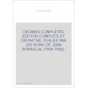 OEUVRES COMPLETES. EDITION COMPLETE ET DEFINITIVE, PUBLIEE PAR LES SOINS DE JEAN ROBAGLIA. (1924-1926).