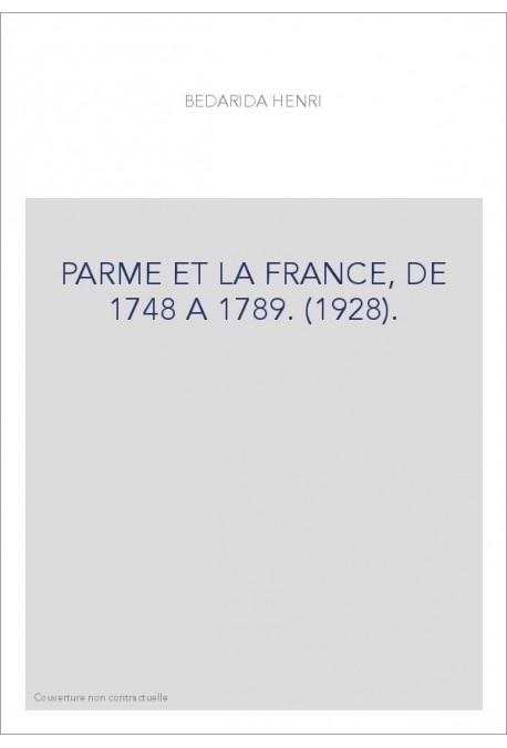 PARME ET LA FRANCE, DE 1748 A 1789. (1928).