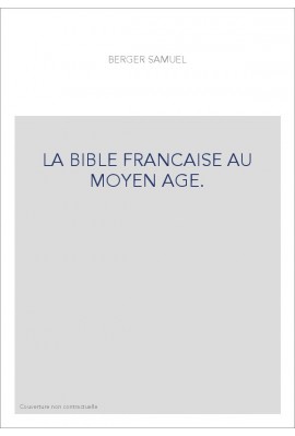 LA BIBLE FRANCAISE AU MOYEN AGE.