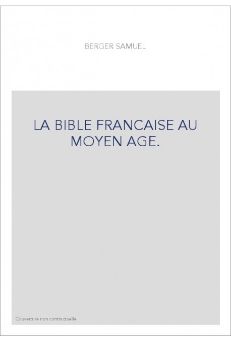 LA BIBLE FRANCAISE AU MOYEN AGE.