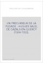 UN PRECURSEUR DE LA PLEIADE : HUGUES SALEL DE CAZALS-EN-QUERCY (1504-1553).