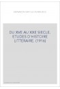 DU XVE AU XXE SIECLE. ETUDES D'HISTOIRE LITTERAIRE. (1916)