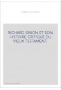 RICHARD SIMON ET SON HISTOIRE CRITIQUE DU VIEUX TESTAMENT.