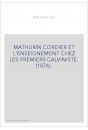 MATHURIN CORDIER ET L'ENSEIGNEMENT CHEZ LES PREMIERS CALVINISTE. (1876).