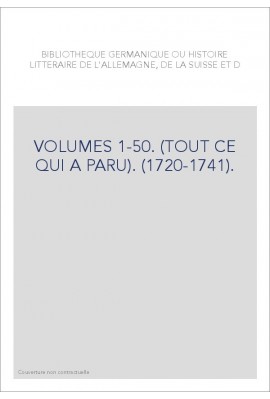 BIBLIOTHEQUE GERMANIQUE OU HISTOIRE LITTERAIRE DE L'ALLEMAGNE, DE LA SUISSE ET DES PAYS DU NORD VOL. 1-50