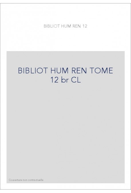 BIBLIOTHEQUE D HUMANISME T 12