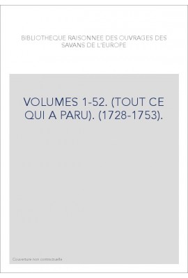 BIBLIOTHEQUE RAISONNEE DES OUVRAGES DES SAVANS DE L'EUROPE VOLUMES 1-52.