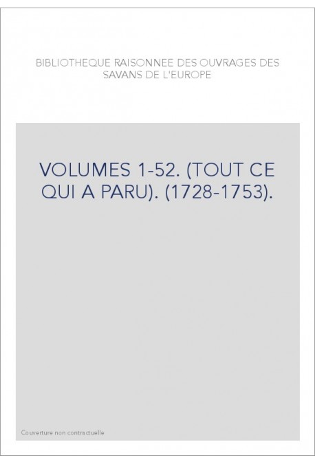 BIBLIOTHEQUE RAISONNEE DES OUVRAGES DES SAVANS DE L'EUROPE VOLUMES 1-52.