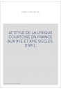 LE STYLE DE LA LYRIQUE COURTOISE EN FRANCE AUX XIIE ET XIIIE SIECLES. (1891).