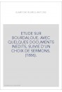ETUDE SUR BOURDALOUE. AVEC QUELQUES DOCUMENTS INEDITS, SUIVIE D'UN CHOIX DE SERMONS. (1886).
