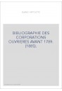 BIBLIOGRAPHIE DES CORPORATIONS OUVRIERES AVANT 1789. (1885).