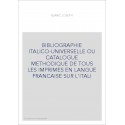 BIBLIOGRAPHIE ITALICO-UNIVERSELLE OU CATALOGUE METHODIQUE DE TOUS LES IMPRIMES EN LANGUE FRANCAISE SUR L'ITAL