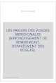 LES PARLERS DES VOSGES MERIDIONALES (ARRONDISSEMENT DE REMIREMONT, DEPARTEMENT DES VOSGES).