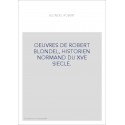 OEUVRES DE ROBERT BLONDEL, HISTORIEN NORMAND DU XVE SIECLE.