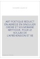 ART POETIQUE REDUICT EN ABREGE EN SINGULIER ORDRE ET SOUVERAINE METHODE, POUR LE SOULAS DE L'APREHENSION ET R