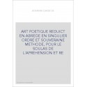 ART POETIQUE REDUICT EN ABREGE EN SINGULIER ORDRE ET SOUVERAINE METHODE, POUR LE SOULAS DE L'APREHENSION ET R