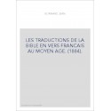 LES TRADUCTIONS DE LA BIBLE EN VERS FRANCAIS AU MOYEN AGE. (1884).