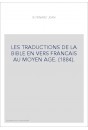 LES TRADUCTIONS DE LA BIBLE EN VERS FRANCAIS AU MOYEN AGE. (1884).
