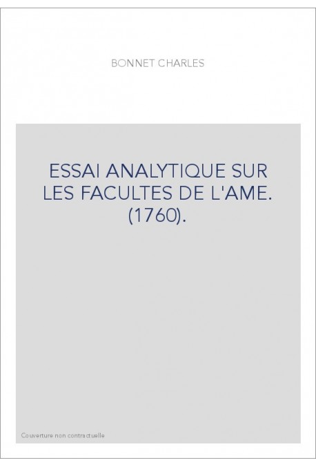 ESSAI ANALYTIQUE SUR LES FACULTES DE L'AME. (1760).